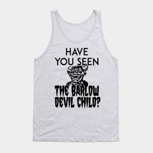 Have You Seen The Barlow Devil Child? (Version One) Tank Top